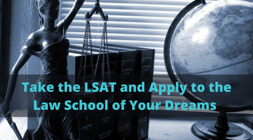 Take the LSAT and Apply to the Law School of Your Dreams