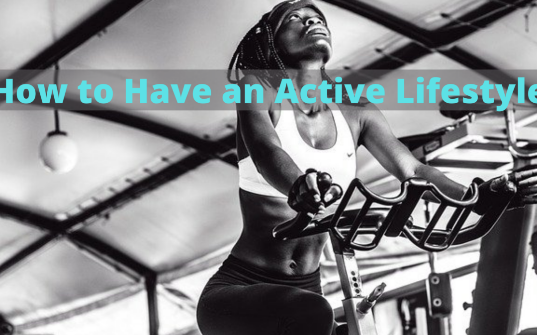 How to Have an Active Lifestyle