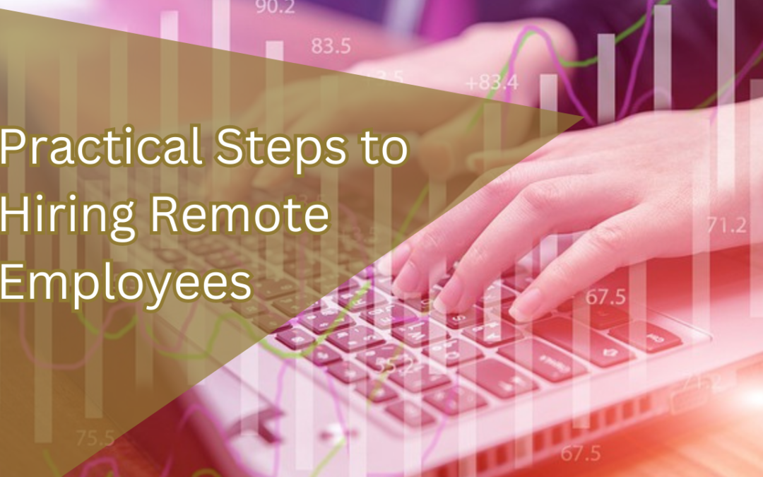 Practical Steps to Hiring Remote Employees