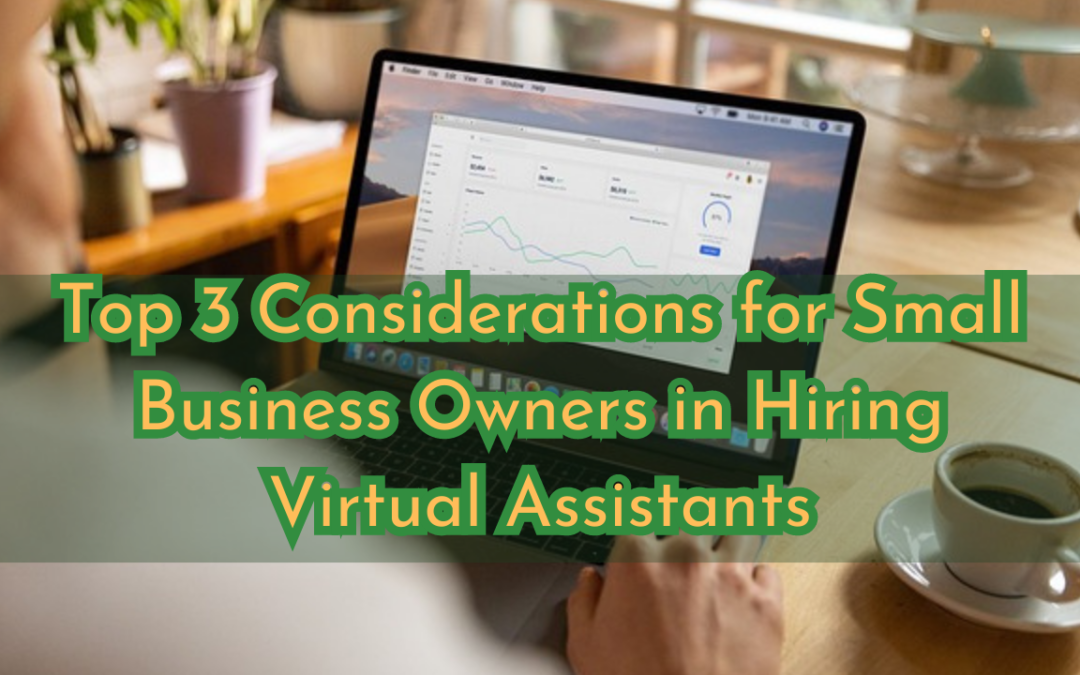 Maximizing Efficiency: Top 3 Considerations for Small Business Owners in Hiring Virtual Assistants